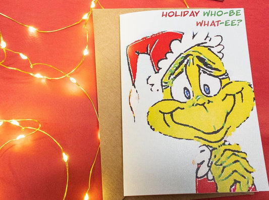"Who-Be, What-ee" Grinch - Christmas Card